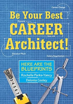 Be Your Best Career Architect! Here Are the Blueprints  9780998694870 Front Cover
