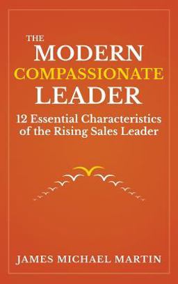 The Modern Compassionate Leader The Modern Compassionate Leader