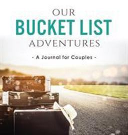 Our Bucket List Adventures A Journal for Couples  9780998729183 Front Cover