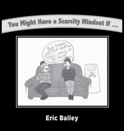 You Might Have a Scarcity Mindset If... You Might Have a Scarcity Mindset If...