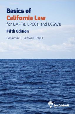 Basics of California Law for LMFTs, LPCCs, and LCSWs 5th 9780998928524 Front Cover