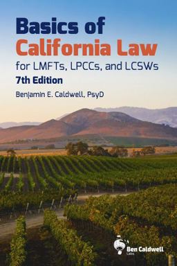 Basics of California Law for LMFTs, LPCCs, and LCSWs 7th 9780998928593 Front Cover