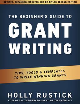 Beginner's Guide to Grant Writing Tips, Tools, and Templates to Write Winning Grants  9780998982069 Front Cover