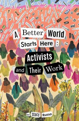 Better World Starts Here Activists and Their Work  9780998994666 Front Cover