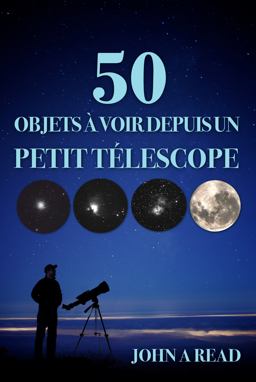 50 Objets à Voir Depuis un Petit Télescope