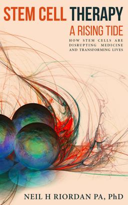 Stem Cell Therapy How Stem Cells Are Disrupting Medicine and Transforming Lives: a Rising Tide  9780999045305 Front Cover