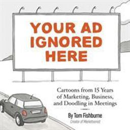 Your Ad Ignored Here Cartoons from 15 Years of Marketing, Business, and Doodling in Meetings  9780999070314 Front Cover