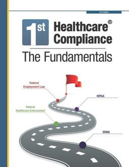 First Healthcare Compliance the Fundamentals, Second Edition  9780999179727 Front Cover