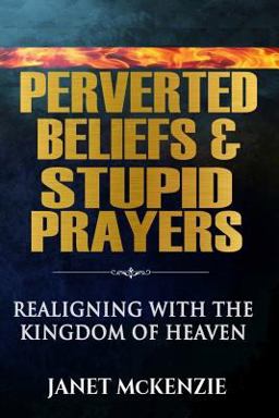 Perverted Beliefs and Stupid Prayers