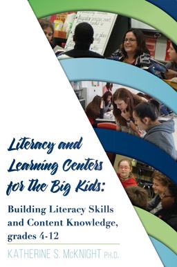 Literacy and Learning Centers for the Big Kids Building Literacy Skills and Content Knowledge, Grades 4-12  9780999226001 Front Cover