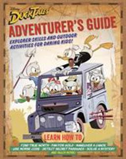DuckTales Adventurer's Guide Explorer Skills and Outdoor Activities for Daring Kids  9780999359846 Front Cover