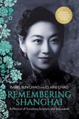 Remembering Shanghai A Memoir of Socialites, Scholars and Scoundrels 1st 2018 9780999393819 Front Cover