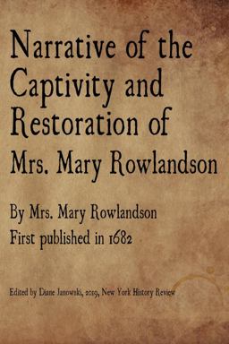 Narrative of the Captivity and Restoration of Mrs. Mary Rowlandson