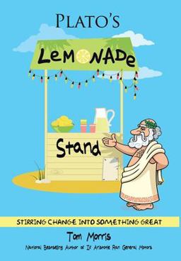 Plato's Lemonade Stand Stirring Change into Something Great  9780999481356 Front Cover