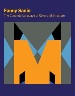 Fanny Sanín: the Concrete Language of Color and Structure Fanny Sanín: the Concrete Language of Color and Structure