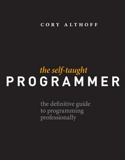 Self-Taught Programmer The Definitive Guide to Programming Professionally  9780999685907 Front Cover