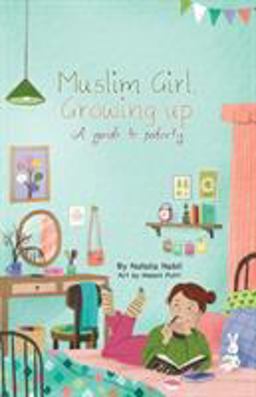 Muslim Girl, Growing Up A Guide to Puberty 1st 9780999699140 Front Cover