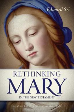 Rethinking Mary in the New Testament Rethinking Mary in the New Testament