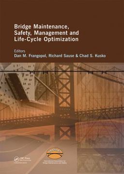 Bridge Maintenance, Safety, Management and Life-Cycle Optimization 1st 9781000006810 Front Cover