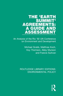 The 'Earth Summit' Agreements: a Guide and Assessment The 'Earth Summit' Agreements: a Guide and Assessment