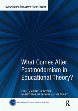 What Comes after Postmodernism in Educational Theory? What Comes after Postmodernism in Educational Theory?