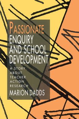 Passionate Enquiry and School Development Passionate Enquiry and School Development