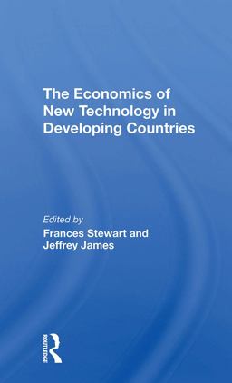 The Economics of New Technology in Developing Countries The Economics of New Technology in Developing Countries