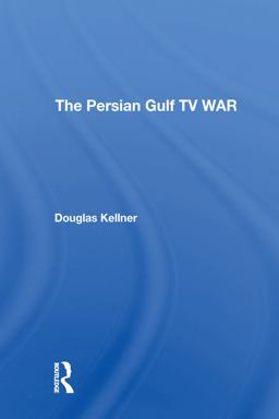 The Persian Gulf Tv War The Persian Gulf Tv War