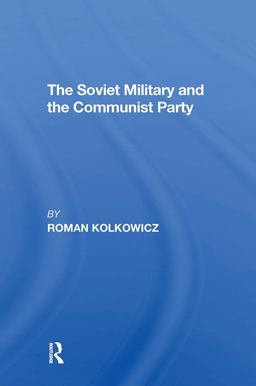 The Soviet Military and the Communist Party The Soviet Military and the Communist Party
