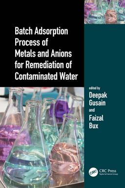 Batch Adsorption Process of Metals and Anions for Remediation of Contaminated Water Batch Adsorption Process of Metals and Anions for Remediation of Contaminated Water