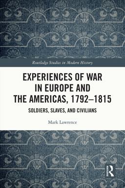Experiences of War in Europe and the Americas, 1792-1815
