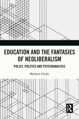Education and the Fantasies of Neoliberalism