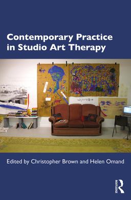 Contemporary Practice in Studio Art Therapy Contemporary Practice in Studio Art Therapy
