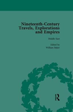 Nineteenth-Century Travels, Explorations and Empires, Part II Vol 5 Nineteenth-Century Travels, Explorations and Empires, Part II Vol 5