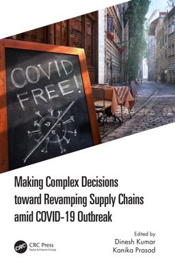 Making Complex Decisions Toward Revamping Supply Chains amid COVID-19 Outbreak Making Complex Decisions Toward Revamping Supply Chains amid COVID-19 Outbreak
