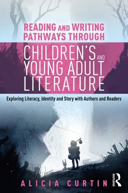 Reading and Writing Pathways Through Children's and Young Adult Literature