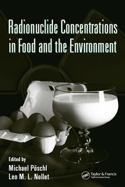 Radionuclide Concentrations in Food and the Environment Radionuclide Concentrations in Food and the Environment