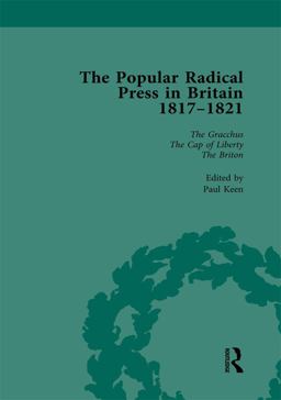 The Popular Radical Press in Britain, 1811-1821 Vol 4