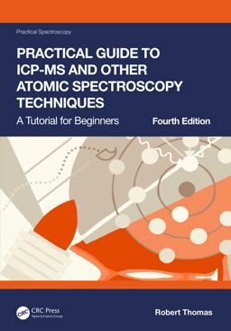 Practical Guide to ICP-MS and Other Atomic Spectroscopy Techniques