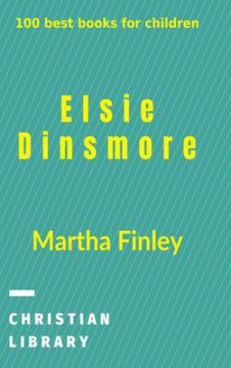 Elsie Dinsmore Elsie Dinsmore