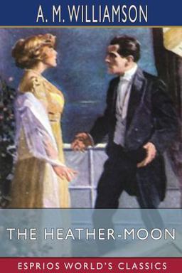 The Heather-Moon (Esprios Classics) The Heather-Moon (Esprios Classics)