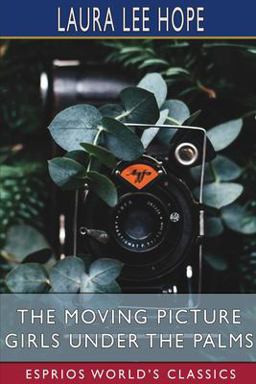 The Moving Picture Girls under the Palms (Esprios Classics)
