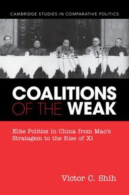 Coalitions of the Weak Elite Politics in China from Mao's Stratagem to the Rise of Xi  9781009016513 Front Cover