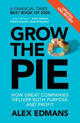 Grow the Pie How Great Companies Deliver Both Purpose and Profit  9781009054676 Front Cover