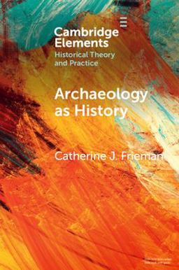 Archaeology As History Telling Stories from a Fragmented Past  9781009055567 Front Cover