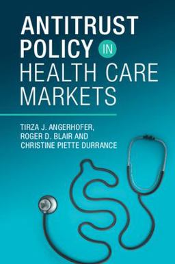 Antitrust Policy in Health Care Markets  9781009096492 Front Cover