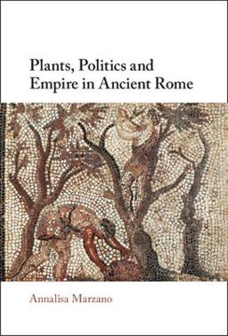 Plants, Politics and Empire in Ancient Rome  9781009100663 Front Cover