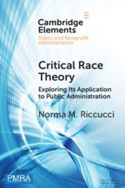 Critical Race Theory Exploring Its Application to Public Administration  9781009114165 Front Cover