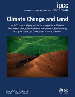 Climate Change and Land IPCC Special Report on Climate Change, Desertification, Land Degradation, Sustainable Land Management, Food Security, and Greenhouse Gas Fluxes in Terrestrial Ecosystems  9781009158015 Front Cover