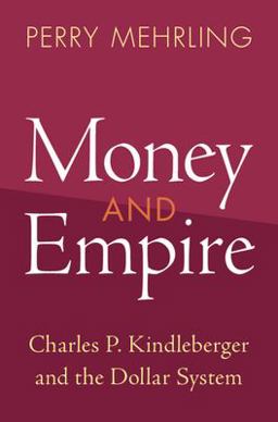 Money and Empire Charles P. Kindleberger and the Dollar System  9781009158572 Front Cover